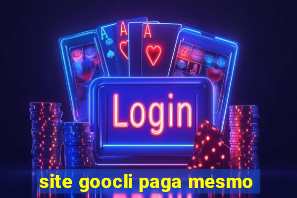 site goocli paga mesmo